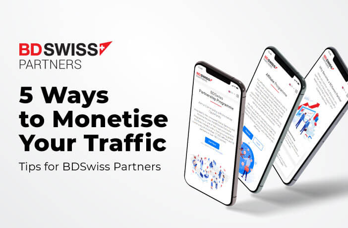 5 Ways to Monetise Your Traffic as a BDSwiss IB, Affiliate, or Master Trader